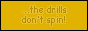 The Drills Don't Spin
