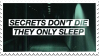 Secrets don't die they only sleep
