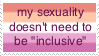 My Sexuality Doesn't Need to be Inclusive