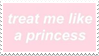 Treat me like a Princess