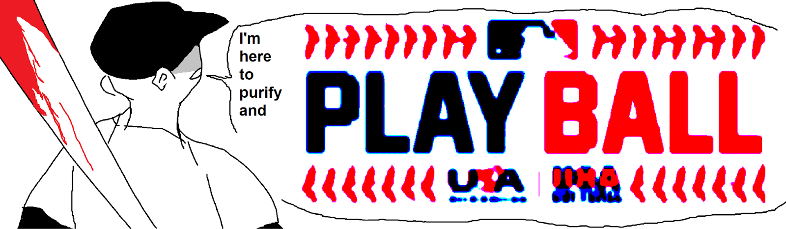 The Batter, back to the camera, announces he's here to purify and PLAY BALL...