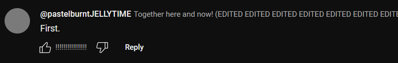A YouTube comment by the user @pastelburntJELLYTIME, timestamped "Together here and now!", with several exclamation points in place of a Like count. The comment simply reads "First."