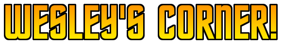 wesley's corner!