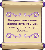 Progens are never gonna give you up, never gonna let you down...