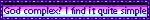 God complex? i find it quite simple blinky