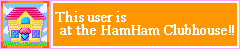 This user is at the HamHam Clubhouse!! userbox