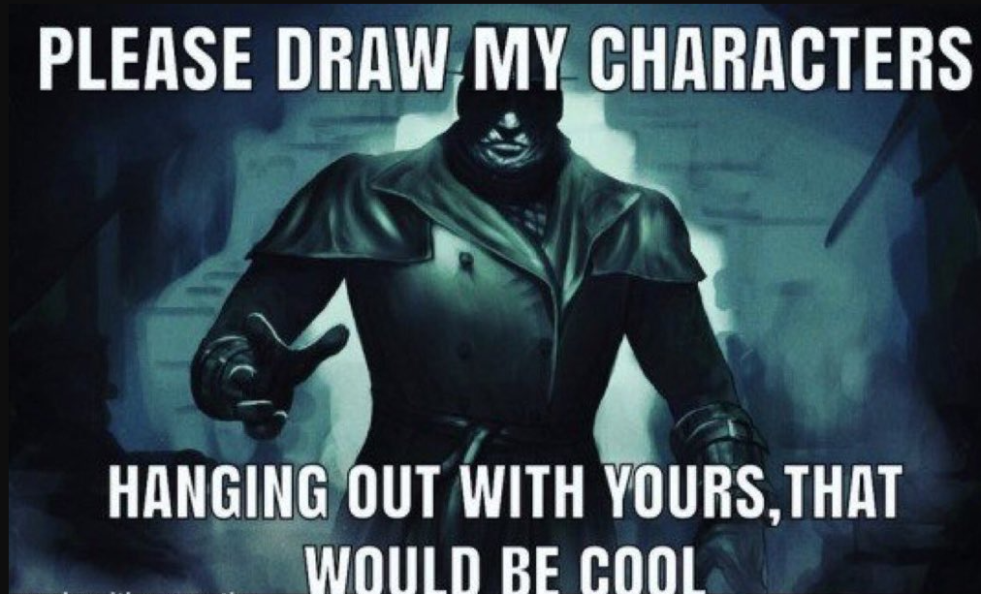 a muscular man with a hand outstretched to the viewer with impact font meme text saying 'please draw my characters hanging out with yours, that would be cool