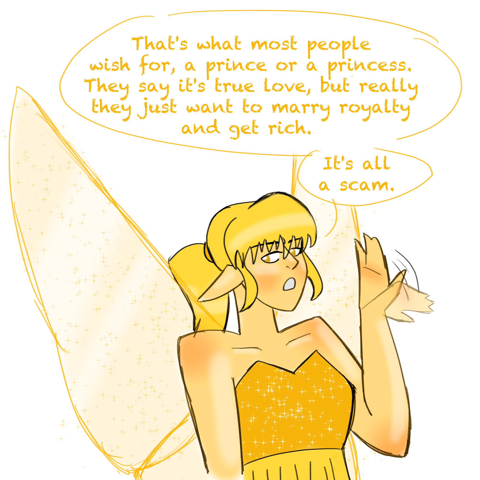 Gwentell looks off to the side with an annoyed look, waving it off with one hand as she says, “That’s what most people wish for, a prince or a princess. They say it’s true love, but really they just want to marry royalty and get rich. It’s all a scam.”