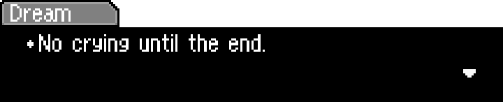Mother 3 textbox labeled "Dream" that says "No crying until the end."