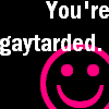 You're Gaytarded Icon