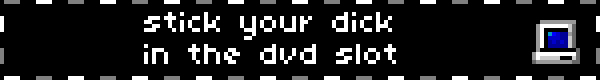 black blinkie with 'stick your dick in the dvd slot' and computer icon on right