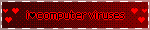 red blinkie with 'i love computer viruses' with cartoon hearts on both sides
