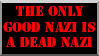 'the only good nazi is a dead nazi'
