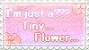 'I'm just a??? Tiny... Flower...' stamp