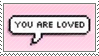 'you are loved' in a speech bubble stamp