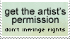 get the artist's permission. dont infringe rights' stamp