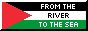 an 88x31 button (gif) with a black & white border that says 'from the river to the sea, Palestine will be free!'