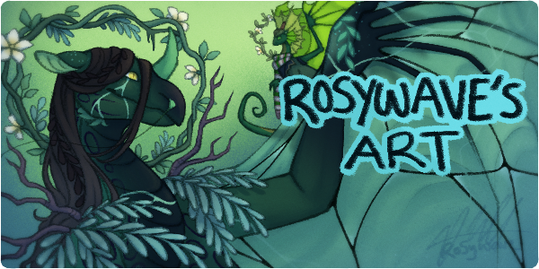 A banner reading 'Rosywave's Art' in all caps with a green pearlcatcher dragon and a green fae dragon behind the text. The pearlcatcher has one wing outstretched and is wearing a greenskeeper treeshroud, a dire kelpie mane, and a gladegift halo. The fae is about the size of her head and is wearing a green aviator coat, a green and white flair scarf, a ranger's hat, and a gladegift halo.