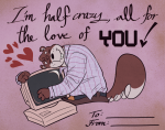 A Valentine's Day card featuring Daisy hugging her computer. The text reads 'I'm half crazy, all for the love of YOU!'