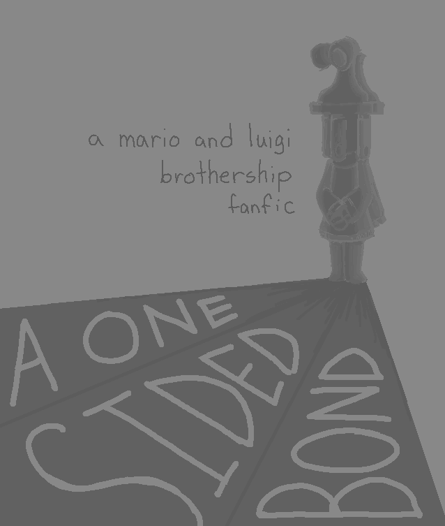 my brothership fanfic which fell into limbo like a month after i posted the first chapter because i stopped being depressed enough to write cozette properly. actually kind of upset about that considering i had a vague outline + got halfway through chapter 2 + drafted two future chapters.