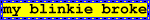 My%20blinkie%20broke