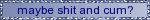 shit%20and%20cum.gif