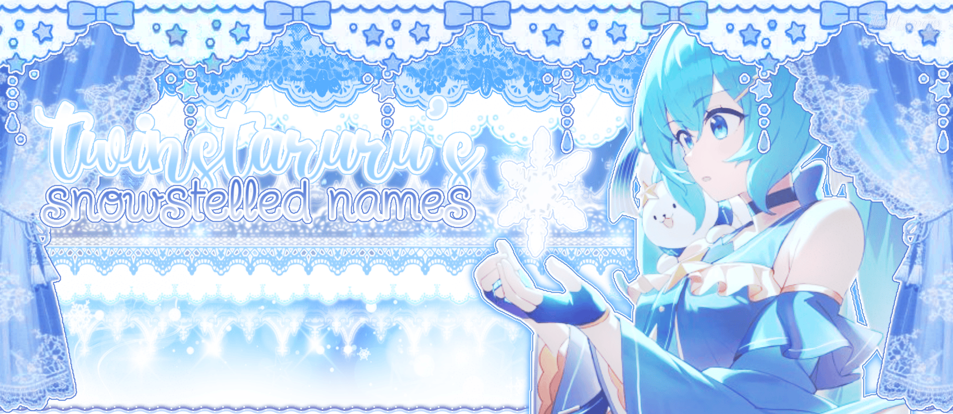 " twinstaruru's snowstelled names! "