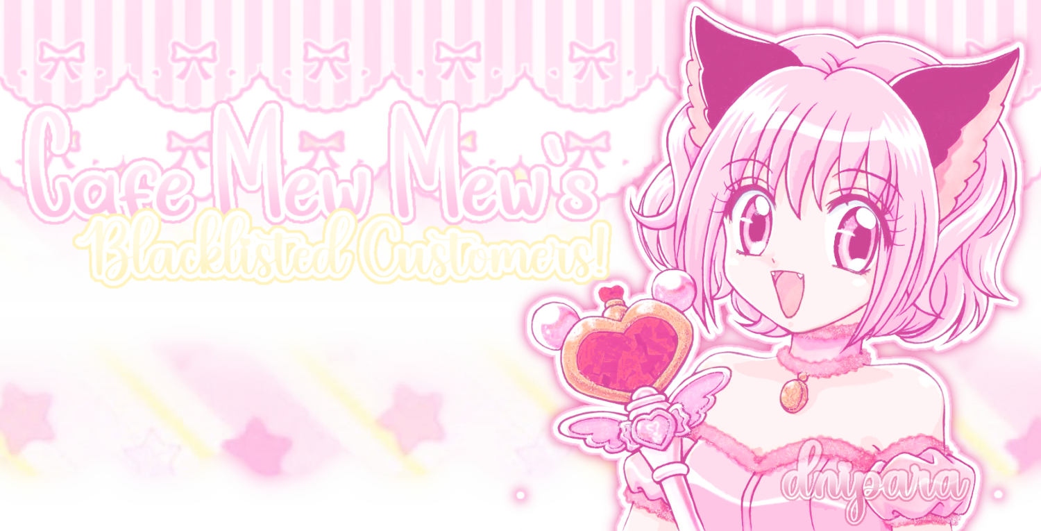 cafe mew mew's blacklisted customers!