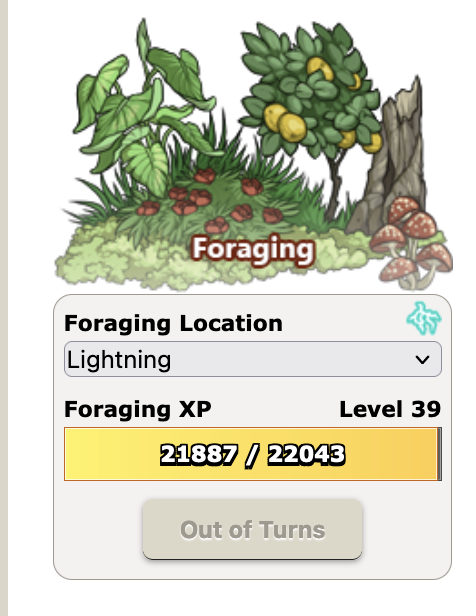 A screenshot of my foraging gathering skill from yesterday, it is one turn away from maxing out