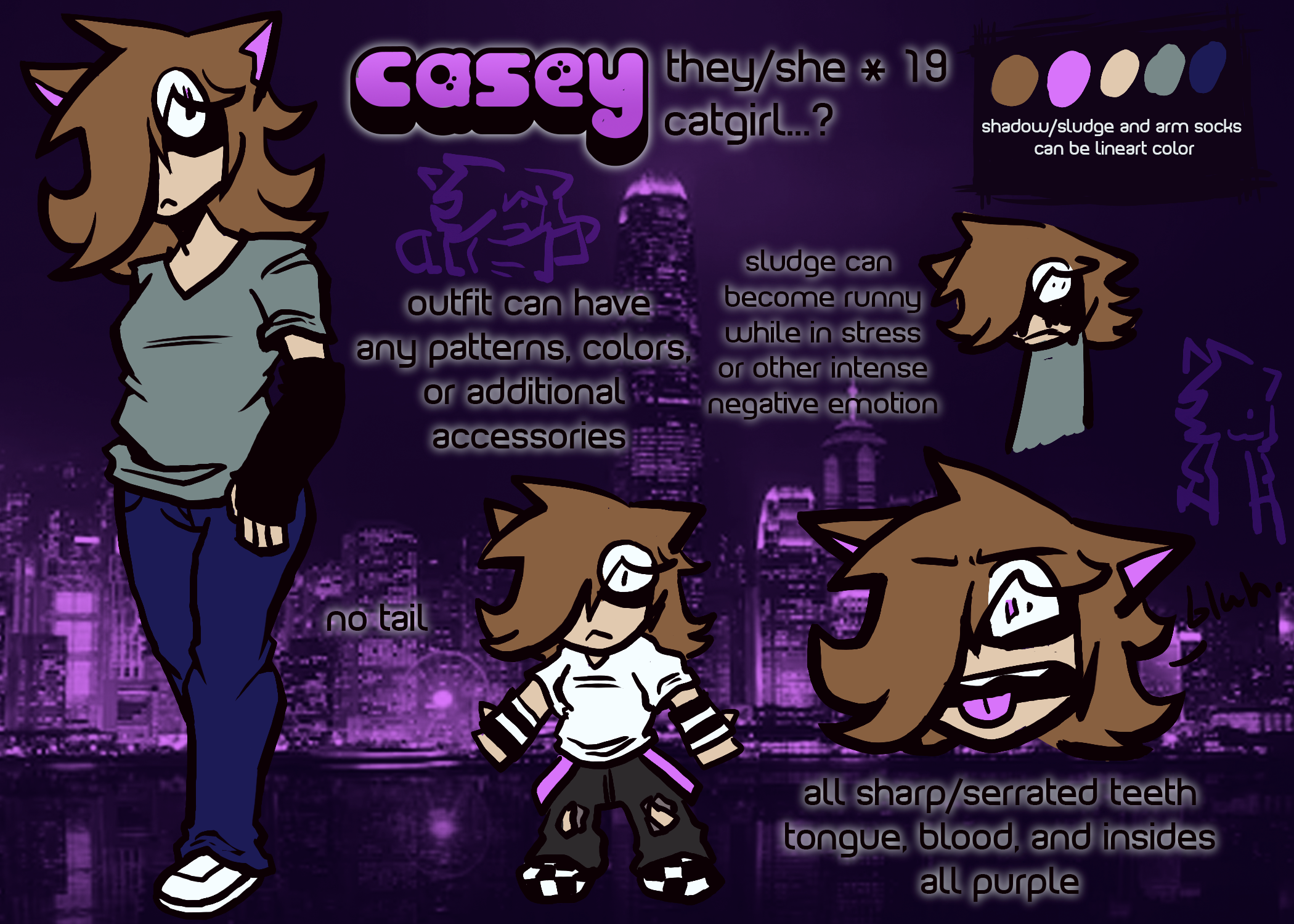 ref of my sona standing in front of a purple city background. text on sheet reads as follows:
    casey * they/she * 19 * catgirl,,,? 
    no tail
    outfit can have any patterns, colors, or accessories
    sludge around top half of face (under hairline, ends just below eyes) can become runny while in stress or other intense negative emotions
    all sharp/serrated teeth
    tongue, blood, and insides all purple