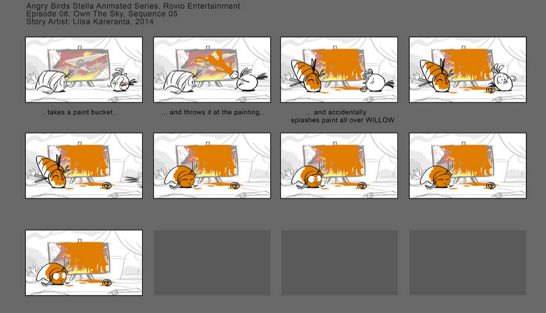 A storyboard of 'Own The Sky' from Angry Birds Stella Toons
-..takes a paint bucket...
-..and throws it at the painting...
-...and accidentally splashes paint all over WILLOW