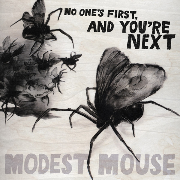 no one's first and you're next by modest mouse