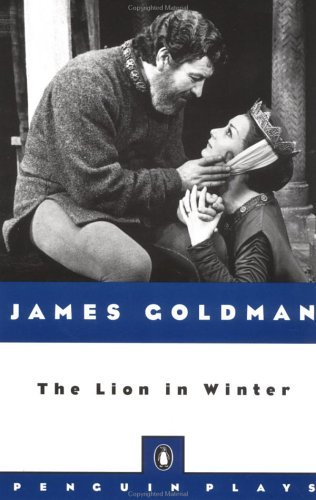 the lion in winter by james goldman the lion in winter by james goldman