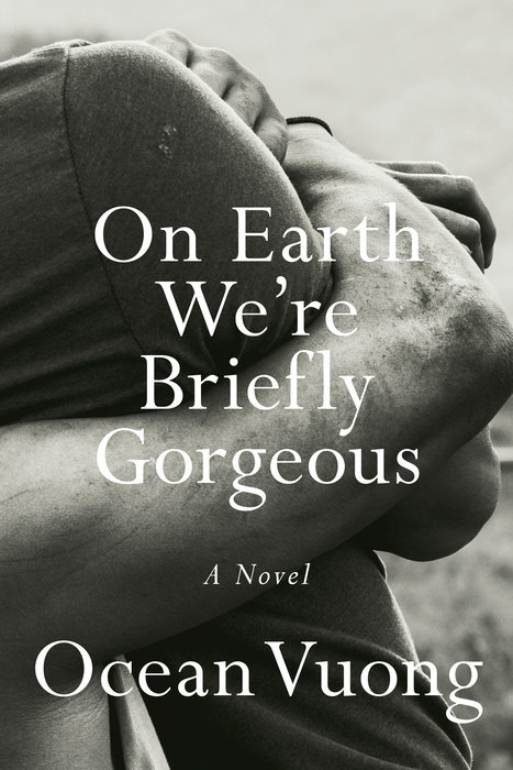 on earth we're briefly gorgeous by ocean vuong