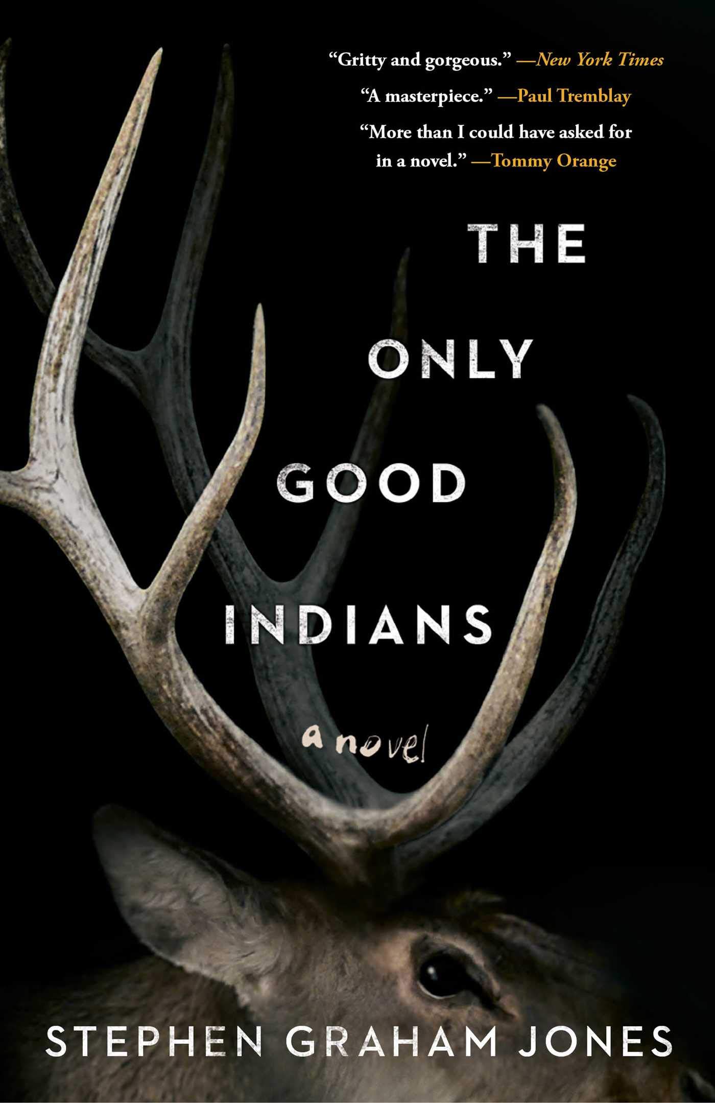 the only good indians by stephen graham jones the only good indians by stephen graham jones
