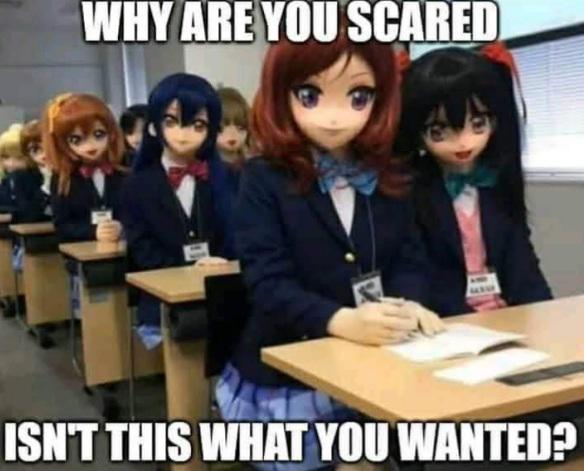 Why are you scared? Isn't this what you wanted?