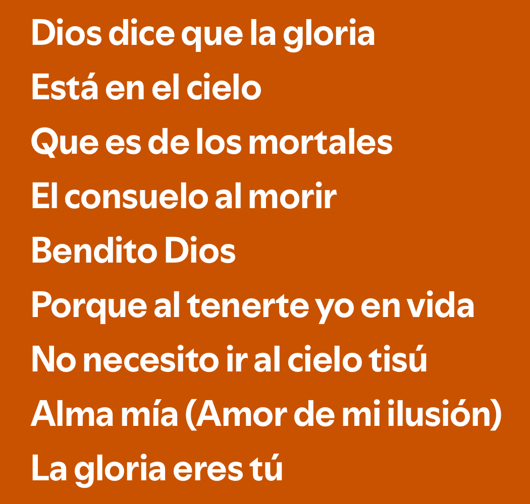 God says that glory is in Heaven
That is for mortals, consolation when dying.
Blessed God because having you in my life,
I don’t need to go to heaven. 
My precious one, glory is you. 