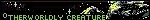 OTHERWORLDLY%20CREATURE.gif