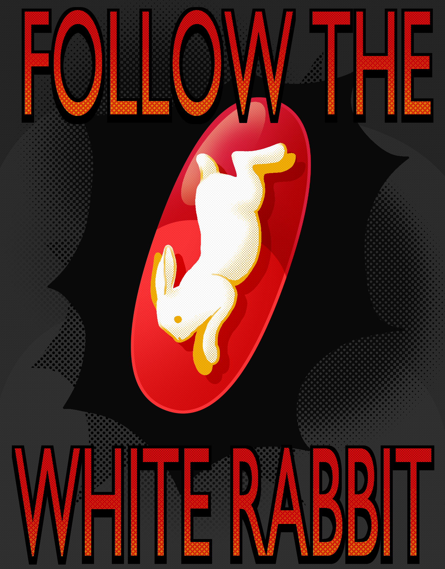 Poster with the text FOLLOW THE WHITE RABBIT with a right rabbit falling down a red pill rabbit hole