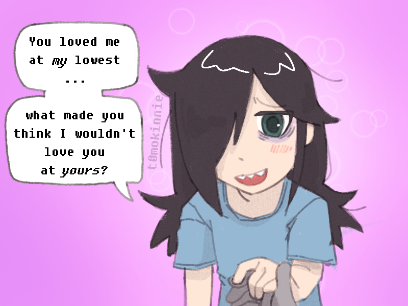 a digital drawing of tomoko saying You loved me at my lowest... what made you think i wouldnt love you at yours