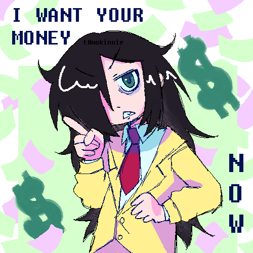 a drawing of tomoko saying i want your money NOW