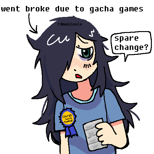 a meme drawing with the caption went broke due to gacha games while tomoko asks for spare change