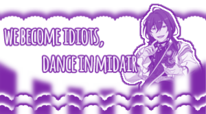 mayoi ayase on the side,  theres a text saying "we become idiots, dance in midair" on the above of the divider.