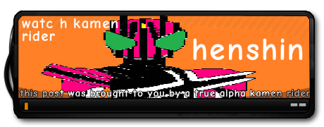 A poorly drawn picture of Kamen Rider Decade in a black frame that says "Henshin", "Watch Kamen Rider", and "The post was brought to you by a true alpha Kamen Rider".