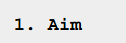 Screenshot of some text. It says, "1. Aim"