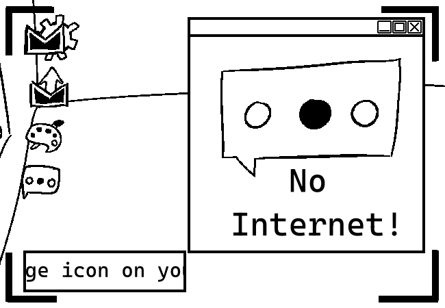 The window for the message thing is open, and it says No Internet!