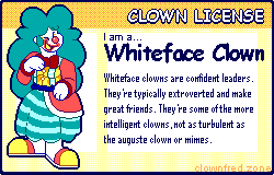 I am a Whiteface Clown! Click here to take the clown quiz!