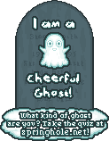 You're not so big on scaring people as other ghosts might be - you'd much rather be making friends and having fun with them! If you had your way, your haunted house would probably be bright, sunny, and filled with games for your visitors to play. After all, who said ghosts had to be scary, hmm?