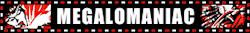 megalomaniac