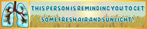 this person is reminding you to get some fresh air and sunlight